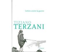 Lettres contre la guerre Tiziano Terzani (Auteur)