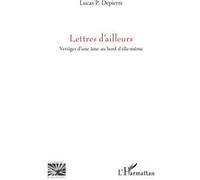 Lettres d’ailleurs: Vertiges d’une âme au bord d’elle-même – L'Harmattan