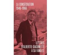 LETTRES D´ALBERTO GIACOMETTI A SA FAMILLE - TROISIÈME VOLUME : LA CONSÉCRATION 1946-1966