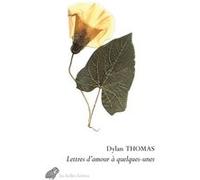 Lettres d’amour à quelques-unes Dylan Thomas (Auteur), Dylan Thomas (Illustration), Patrick Reumaux (Préface), Patrick Reumaux (Traduction), Karine Rougier (Illustration)