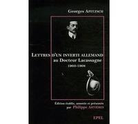 Lettres d un inverti allemand editees par philippe artieres Alexandre Lacassagne (Auteur), Georges Apitzsch (Auteur), Philippe Artières (Edité par)