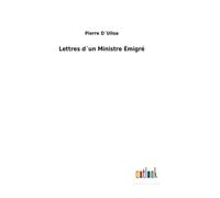 Lettres D?Un Ministre Émigré