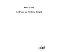 Lettres D?Un Ministre Émigré