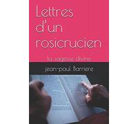 Lettres d’un rosicrucien: la sagesse divine
