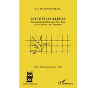 Lettres d'ailleurs Dévoilements préliminaires d'une Prise de "l'Epervier" du Cameroun - J-M. Atangana Mebara - L'harmattan - broché - Essai