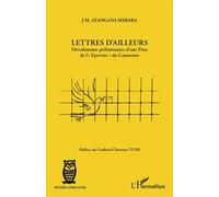 Lettres d'ailleurs Dévoilements préliminaires d'une Prise de "l'Epervier" du Cameroun - J-M. Atangana Mebara - L'harmattan - broché - Essai