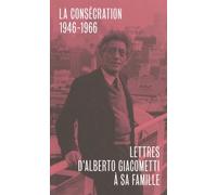 LETTRES D´ALBERTO GIACOMETTI A SA FAMILLE - TROISIÈME VOLUME : LA CONSÉCRATION 1946-1966
