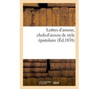 Lettres D'amour, Chefs-D'oeuvre De Style Épistolaire. Héloise, Abeilard, La Religieuse Portugaise