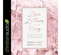 Lettres d'amour du Roi : 100 dévotions pour la Fille Qui Veut Entendre de Dieu [Import]