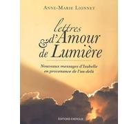 Lettres d'amour et de lumière - Nouveaux messages d'Isabelle en provenance de l'au-delà