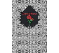 Lettres d'Amour: Journal idéal pour écrire dans vos lettres d'amour. Exprimer votre amour et votre appréciation pour votre bien-aimé dans ce cahier. ... de mariage, Noël et Saint-Valentin