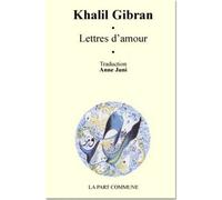 Lettres D'Amour - Khalil Gibran - La Part Commune - broché - Essai