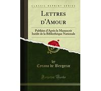 Lettres d'Amour: Publiées d'Après Le Manuscrit Inédit de la Bibliothèque Nationale (Classic Reprint)