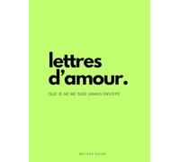 Lettres d'amour, que je ne me suis jamais envoyé: Lettres d'amour, que je ne me suis jamais envoyé (développement personnel, amour de soi)