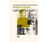 Lettres de 1897 à 1947 - Robert Walser - Zoe - broché - Roman