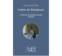 Lettres de Bételgeuse A l'adresse de quelques savants du passé - Jean-René Roy - Liber Canada - broché - Essai