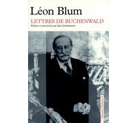 Léon Blum – Lettres de Buchenwald – Édité par Ilan Greilsammer – Gallimard