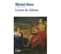 Lettres de château À Larbaud, Conrad, Manet, Giono, Poussin, Toulet, Braque, Apollinaire, Stendhal, Morand - Michel Déon - Gallimard - Poche - Essai
