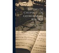 Lettres De Chopin Et De George Sand, 1836-1839