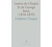 Lettres de Chopin Et de George Sand, (1836-1839): Recueil Établi, Traduit Et Annoté par Ronislas-Edouard Sydow, Denise Colfs-Chainaye Et Suzanne Chainaye