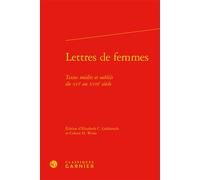 Lettres de femmes Textes inédits et oubliés du XVIe au XVIIIe siècle - Colette H. Winn - Classiques Garnier - relié - Essai