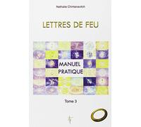 Lettres De Feu - Tome 3, Manuel Pratique