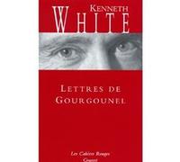 Lettres de Gourgounel Kenneth White (Auteur)