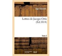 Lettres De Jacopo Ortis Tome 2