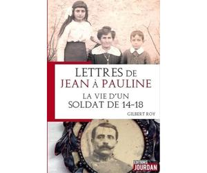 Lettres de Jean à Pauline : la vie d'un soldat de 14-18