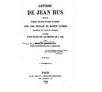 Lettres de Jean Hus, ecrites durant son exil et dans sa prison