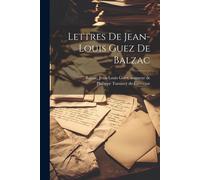 Lettres De Jean-Louis Guez De Balzac