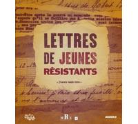 Lettres de jeunes résistants: J'aurais voulu vivre