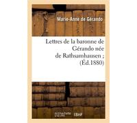 Lettres de la baronne de Gérando née de Rathsamhausen (Éd.1880) ed.18 - Marie-Anne de Gérando - Hachette Bnf - broché - Livre