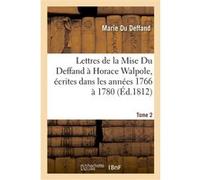 Lettres de la Mise Du Deffand à Horace Walpole.Tome 2 Marie Du Deffand (Auteur)