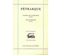 Lettres de la vieillesse. Tome II, Livres IV-VII / Rerum senilium, Libri IV-VII Pétrarque (Auteur), Ugo Dotti (Introduction), Pierre Laurens (Edité par), E. Nota (Edité par), F. Castelli (Traduction),