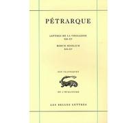 Lettres de la vieillesse. Tome IV, Livres XII-XV / Rerum senilium, Libri XII-XV Tome 4 Livres XII à XV - Pétrarque - Belles Lettres - broché - Lettres