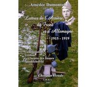 Lettres De L'arrière, Du Front Et De L'allemagne 1915-1919 - Castelnaudary, Verdun, Le Chemin Des Dames, Friedrichsfeld