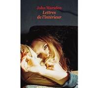 Lettres de l'intérieur John Marsden (Auteur), Valérie Dayre (Traduction), Théo Gosselin (Photographie)