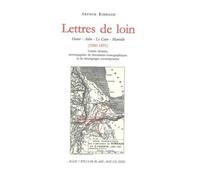 Lettres De Loin - Harar, Aden, Le Caire, Marseille (1880-1891) Lettres Choisies, Accompagnées De Documents Iconographiques Et De Témoignages Contemporains