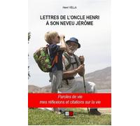 Lettres de l'Oncle Henri à son neveu Jérôme Paroles de vie, mes réflexions et citations sur la vie - Henri Vella - VA Press - broché - Guide