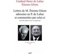 Lettres de m. étienne gilson adressées au p. de lubac et commentées par celui-ci Henri de Lubac (Auteur), Etienne Gilson (Auteur)