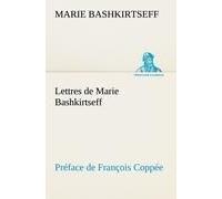Lettres De Marie Bashkirtseff Préface De François Coppée