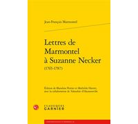 Lettres de Marmontel à Suzanne Necker 1765-1787 - Jean-François Marmontel - Classiques Garnier - broché - Lettres
