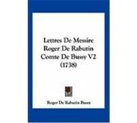 Lettres de Messire Roger de Rabutin Comte de Bussy V2 (1738) Bussy, Roger De Rabutin (Auteur)