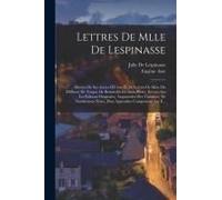 Lettres De Mlle De Lespinasse: Suivies De Ses Autres Oeuvres Et De Lettres De Mme Du Deffand, De Turgot, De Bernardin De Saint-Pierre, Revues Sur Les