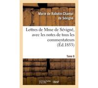 Lettres de Mme de Sévigné, avec les notes de tous les commentateurs. Tome 6 (Éd.1853) - Marie De Rabutin-Chantal (Madame de) Sévigné - Hachette Bnf - broché - Livre