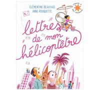 Clémentine Beauvais – Lettres de mon hélicoptêtre – Illustré par Anne Rouquette – Gallimard
