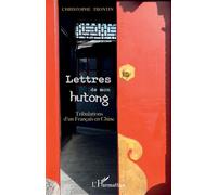 Lettres de mon hutong Tribulations d'un français en Chine - Christophe Trontin - L'harmattan - broché - Roman