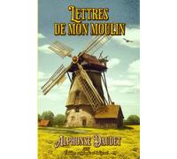 Lettres de mon moulin 1887 Édition originale et intégral: Classic collector