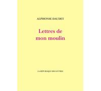 Lettres de mon moulin - Alphonse Daudet - La Republique Des Lettres - broché - Roman